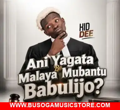 Ani yagata ba Malaya Mubantu babulijo by Kid Dee